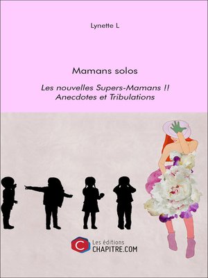cover image of Mamans solos--Les nouvelles Supers-Mamans !!--Anecdotes et Tribulations